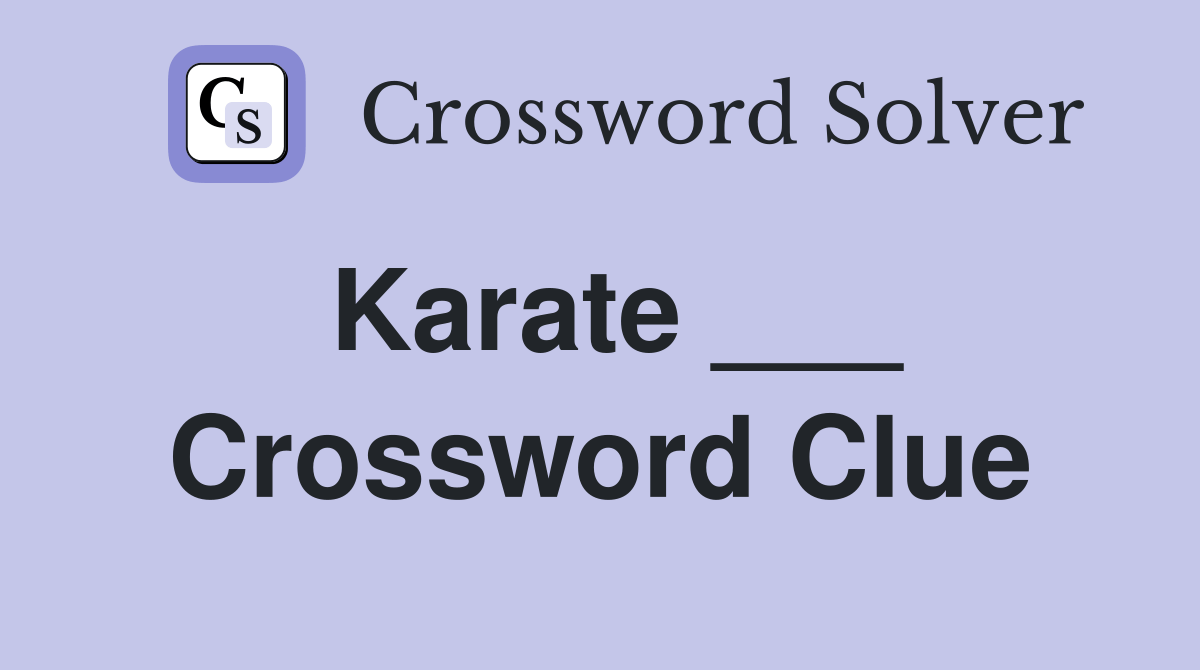 Karate ___ Crossword Clue Answers Crossword Solver